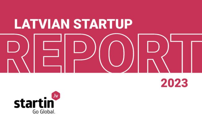 Latvian Startup Report 2023 by Startin.Lv Latvian Startup Report 2023 by Startin.Lv