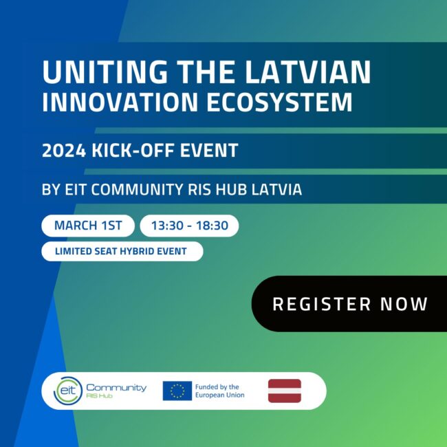 Uniting the Latvian Innovation Ecosystem. 2024 Kick-off Event by EIT Community RIS Hub Latvia Uniting the Latvian Innovation Ecosystem. 2024 Kick-off Event by EIT Community RIS Hub Latvia