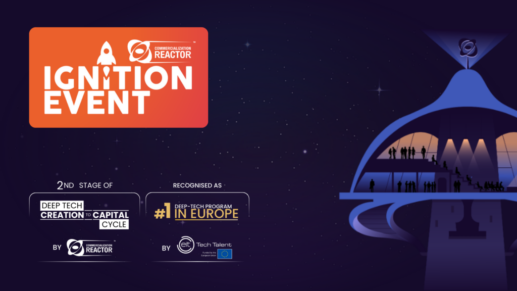 Ignition Event | 2nd Stage of Deep Tech Creation-to-Capital Cycle | Nr. 1 Deep Tech Program in Europe by EIT Deep Tech Talent Initiative Ignition Event | 2nd Stage of Deep Tech Creation-to-Capital Cycle | Nr. 1 Deep Tech Program in Europe by EIT Deep Tech Talent Initiative